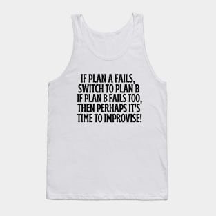 If plan A and B fail, then perhaps it's time to improvise Tank Top